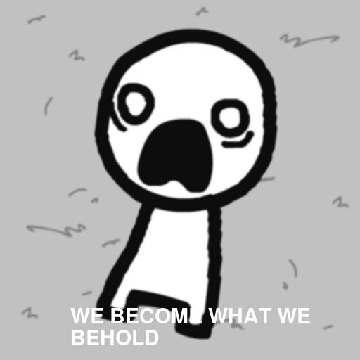 WE BECOME WHAT WE BEHOLD