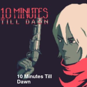 10 Minutes Till Dawn