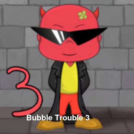 Bubble Trouble 3