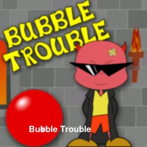 Bubble Trouble